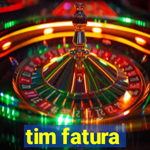 tim fatura